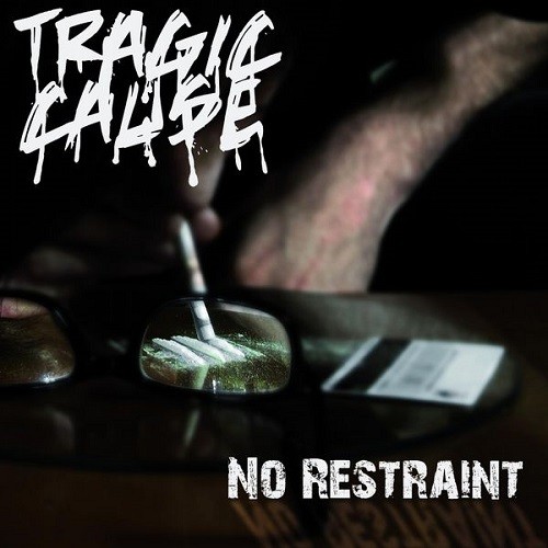 Tragic Cause - No Restraint (2016)