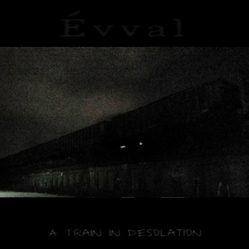 &#201;vval - A Train In Desolation (ep) (2016)
