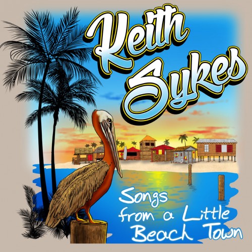 Keith Sykes - Songs From a Little Beach Town (ep) (2016)