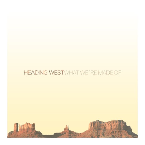 Heading West - What We're Made Of (ep) (2017)