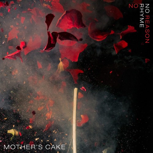 Mother's Cake - No Rhyme No Reason (2017)