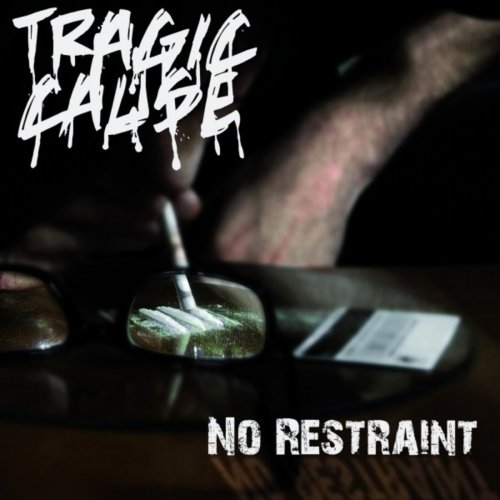 Tragic Cause - No Restraint (2016)