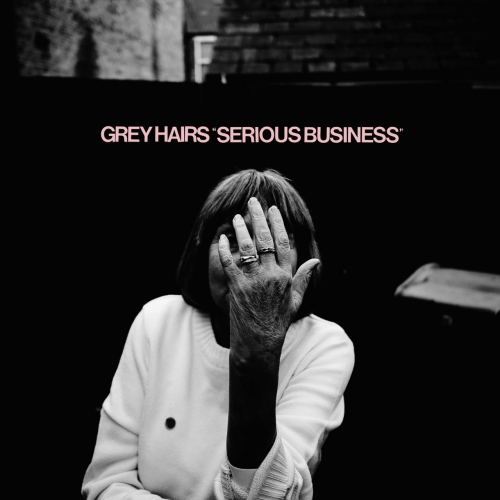 Grey Hairs - Serious Business (2017)