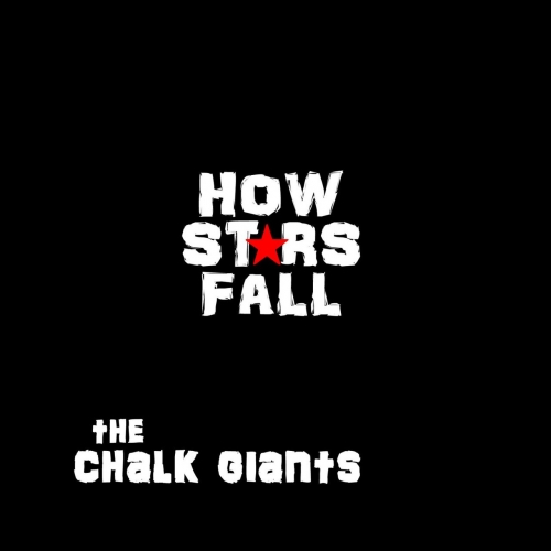 The Chalk Giants - How Stars Fall (2017)