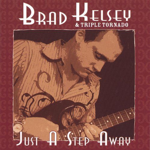 Brad Kelsey - Just A Step Away (2006)