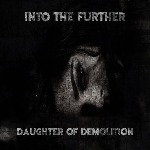Into the Further - Daughter of Demolition (ep) (2017)