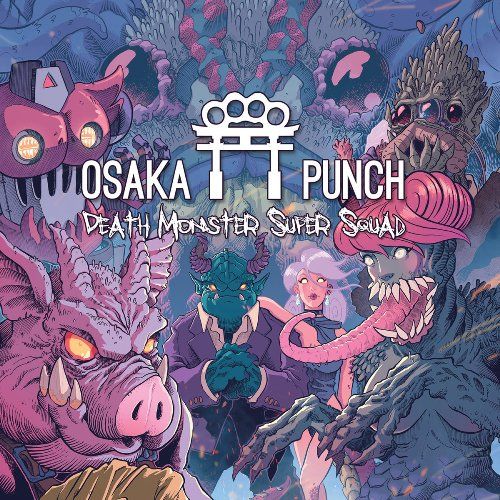 Osaka Punch - Death Monster Super Squad [ep] (2016)