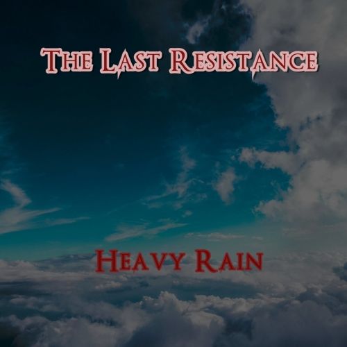 The Last Resistance - Heavy Rain (2017)