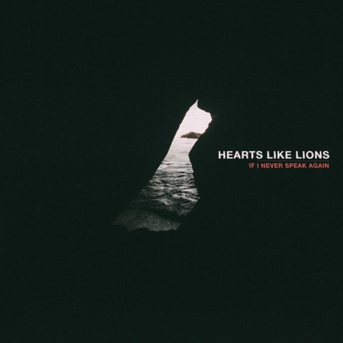 Hearts Like Lions - If I Never Speak Again (2017)