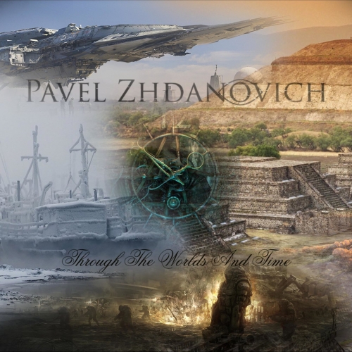 Pavel Zhdanovich - Through the Worlds and Time (2017)