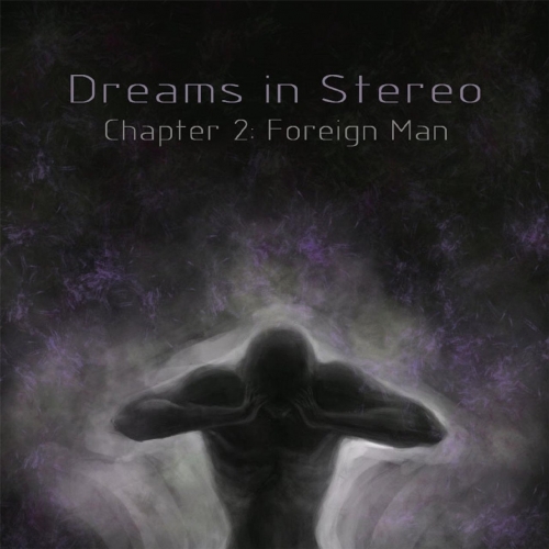 Dreams in Stereo - Chapter 2: Foreign Man (2017)