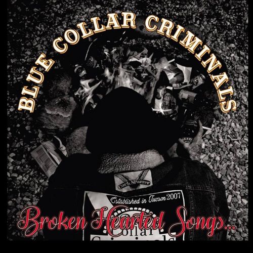 Blue Collar Criminals - Broken Hearted Songs (2017)