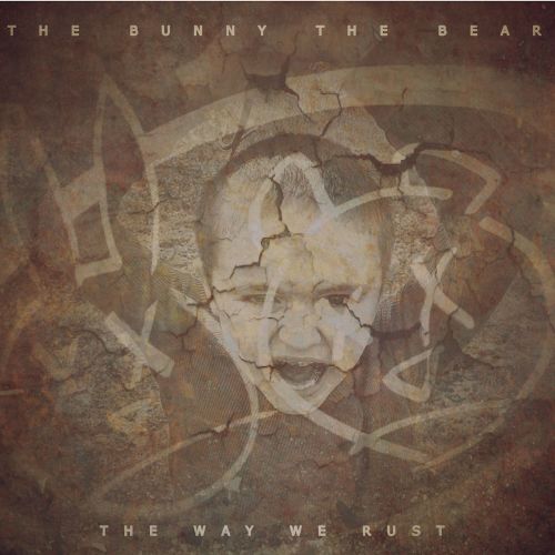 The Bunny the Bear - The Way We Rust (2017)