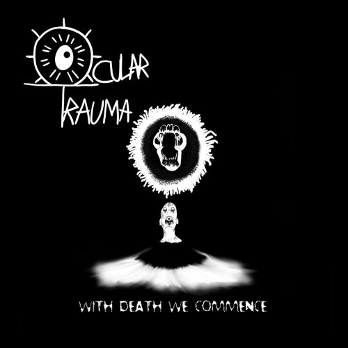 Ocular Trauma - With Death We Commence [ep] (2017)