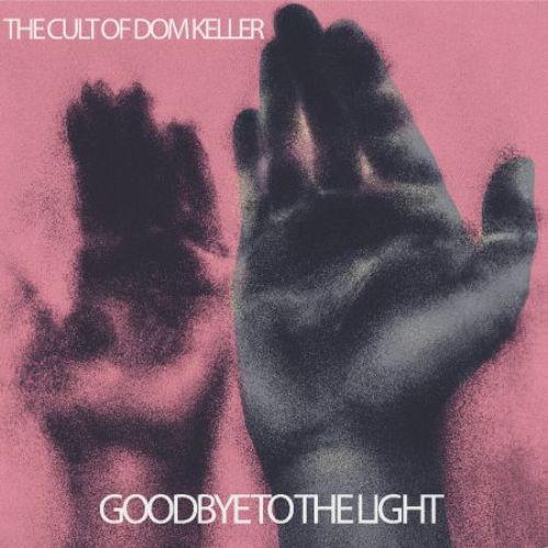 The Cult of Dom Keller - Goodbye To The Light (2016)
