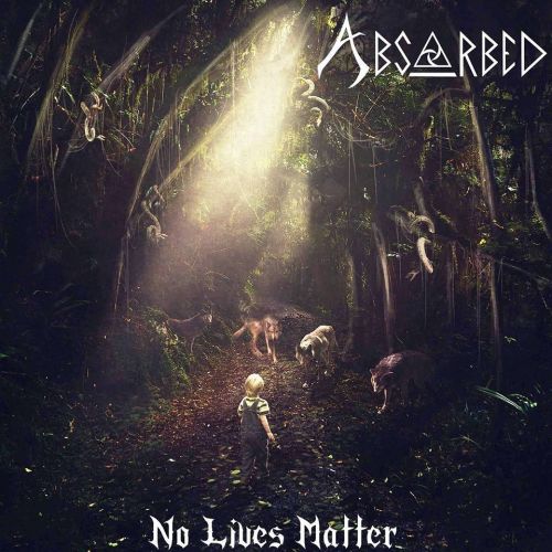 Absorbed - No Lives Matter (ep) (2017)