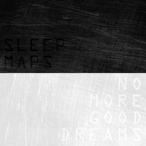 Sleep Maps - No More Good Dreams (2017)