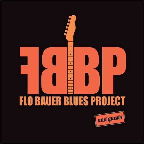Flo Bauer Blues Project - Flo Bauer Blues Project & Guests (2017)