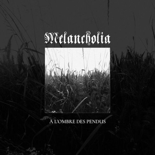 Melancholia - &#192; l'Ombre Des Pendus (2017)