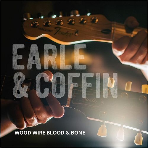 Nick Earle & Joe Coffin - Wood Wire Blood & Bone (2017)