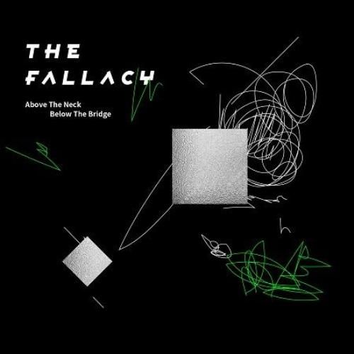 The Fallacy - Above the Neck, Below the Bridge (2017)