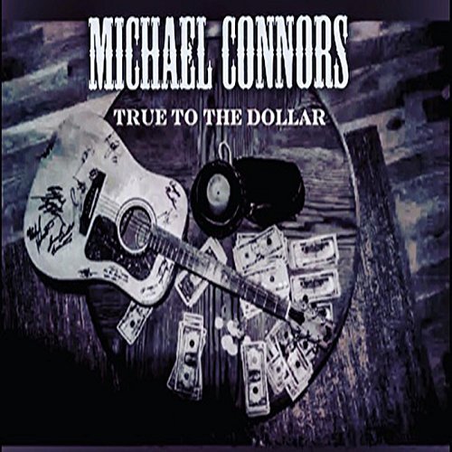 Michael Connors - True to the Dollar (2017)