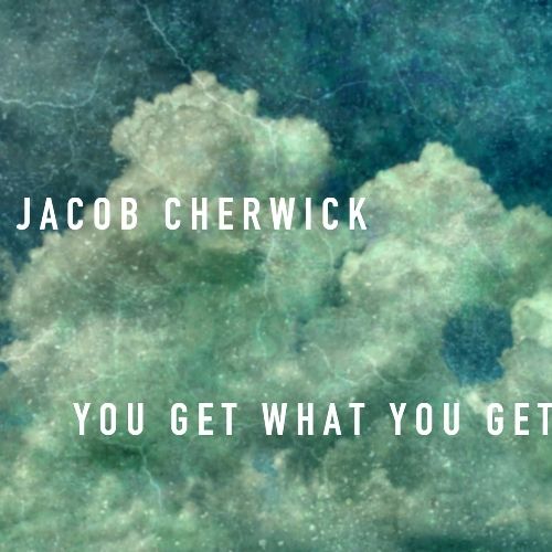 Jacob Cherwick - You Get What You Get (2017)