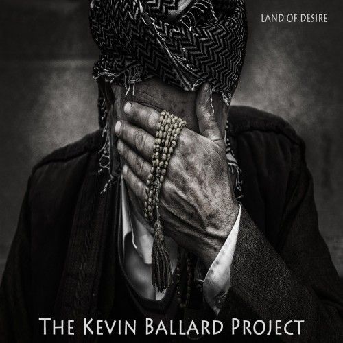 The Kevin Ballard Project - Land of Desire (2017)