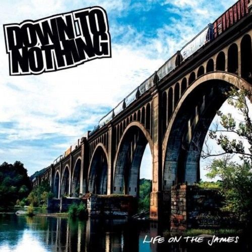 Down To Nothing - Life On The James (2013)