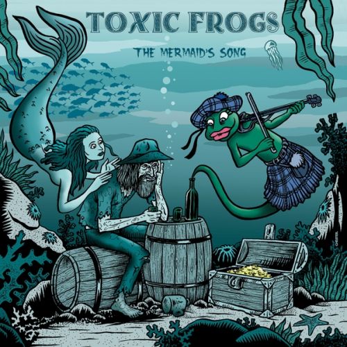Toxic Frogs - The Mermaid's Song (2017)