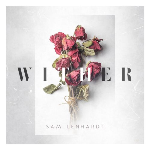 Sam Lenhardt - Wither (2017)