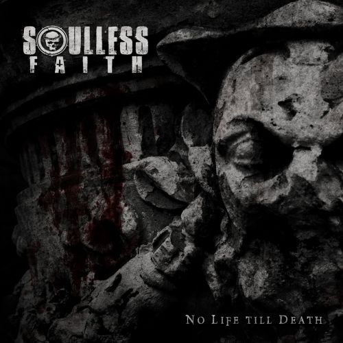 Soulless Faith - No Life Till Death (2017)