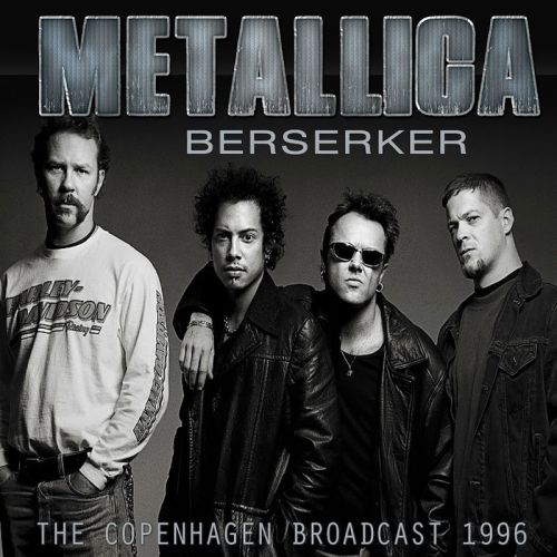 Metallica - Berserker (Live The Copenhagen Broadcast 1996) (2017)