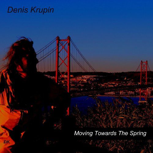 Denis Krupin - Moving Towards The Spring (2017)