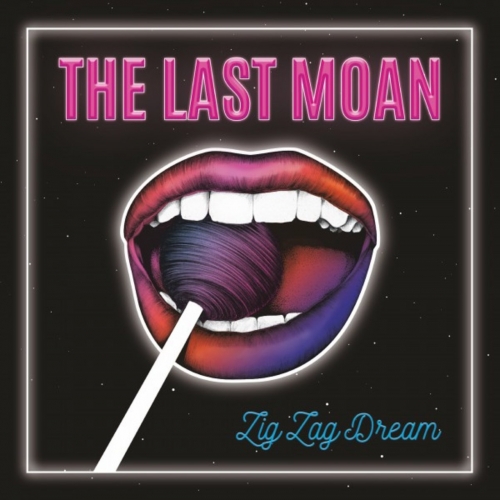 The Last Moan - Zig Zag Dream (2017)