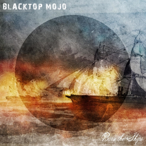 Blacktop Mojo - Burn the Ships (2017)
