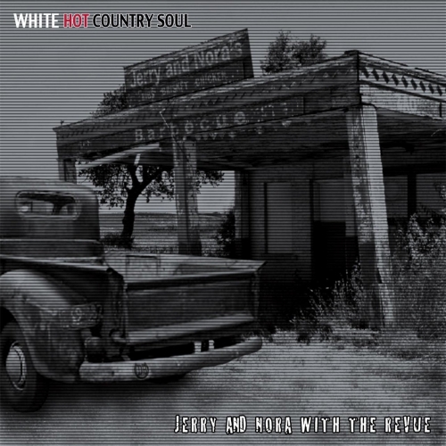 Jerry and Nora with the Revue - White Hot Country Soul (2017)