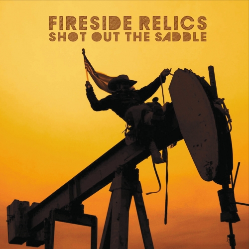 Fireside Relics - Shot out the Saddle (2017)
