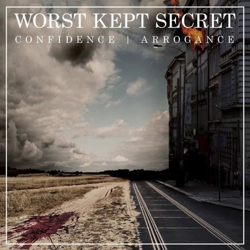 Worst Kept Secret - Confidence | Arrogance (2017)