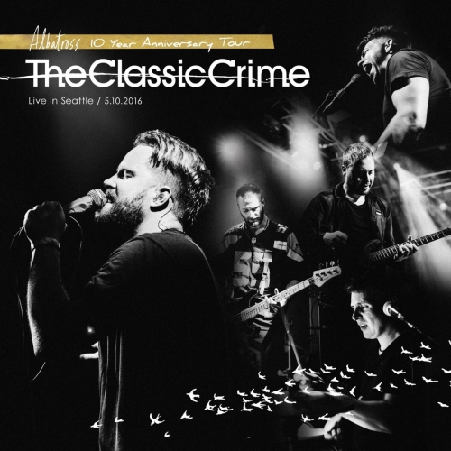 The Classic Crime - Albatross 10th Anniversary Tour (Live in Seattle) (2017)