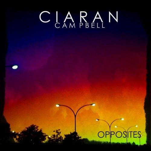 Ciaran Campbell - Opposites (2017)