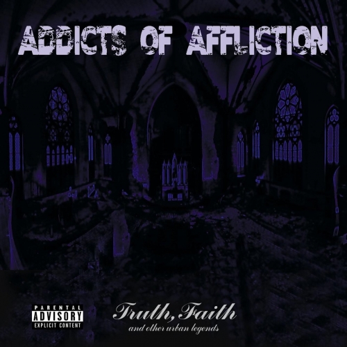 Addicts of Affliction - Truth Faith and Other Urban Legends (2017)