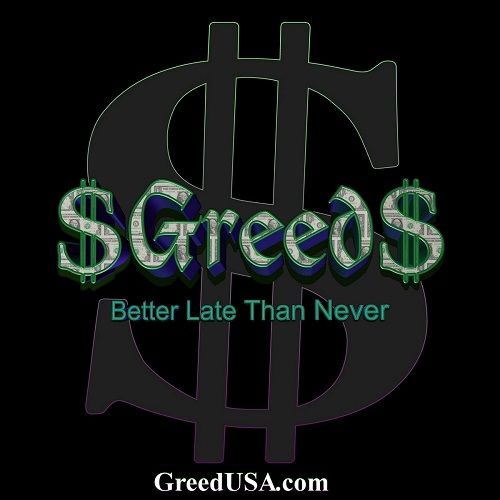 $Greed$ - Better Late Than Never [Compilation] (2017)