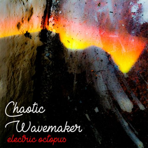 Electric Octopus - Chaotic Wavemaker (2017)