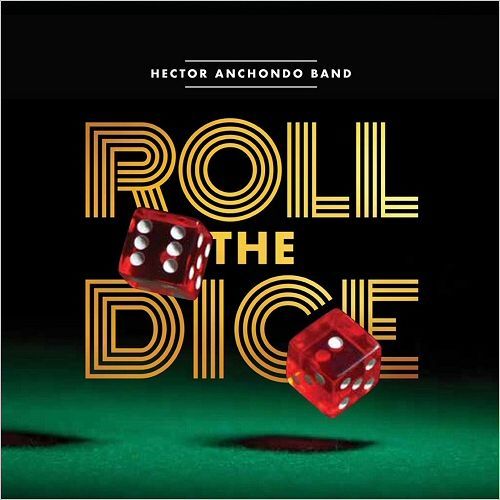 Hector Anchondo Band - Roll The Dice (2017)