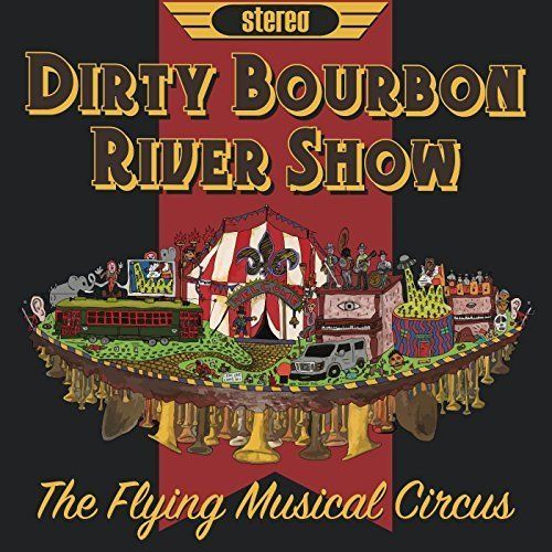 Dirty Bourbon River Show - The Flying Musical Circus (2017)