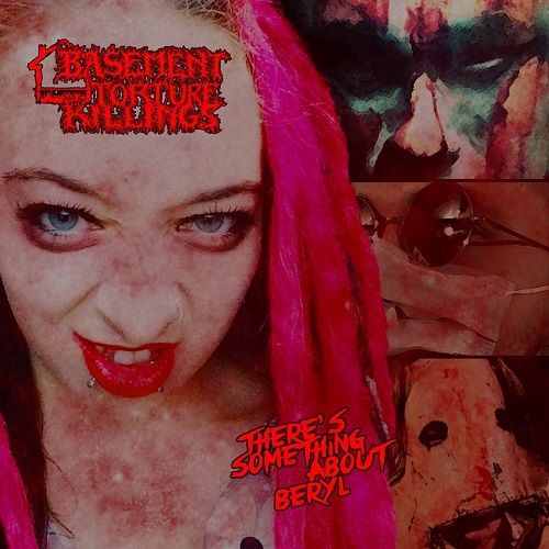 Basement Torture Killings - There's Something About Beryl (2017)