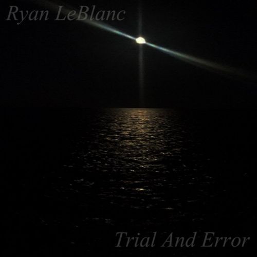 Ryan LeBlanc - Trial and Error (2017)