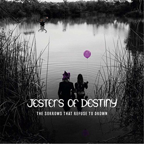 Jesters of Destiny - The Sorrows That Refuse to Drown (2017)
