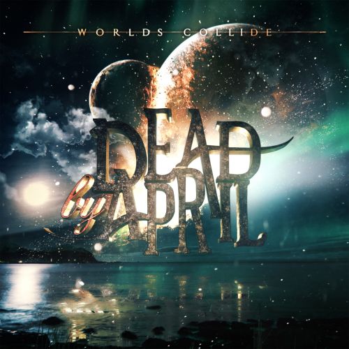 Dead By April - Worlds Collide (2017)